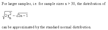 For larger samples, i.e. for sample sizes n > 30, the distribution can be approximated by the standard normal distribution.
